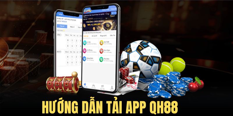 Tải ứng dụng QH88 để giải trí an toàn mỗi ngày